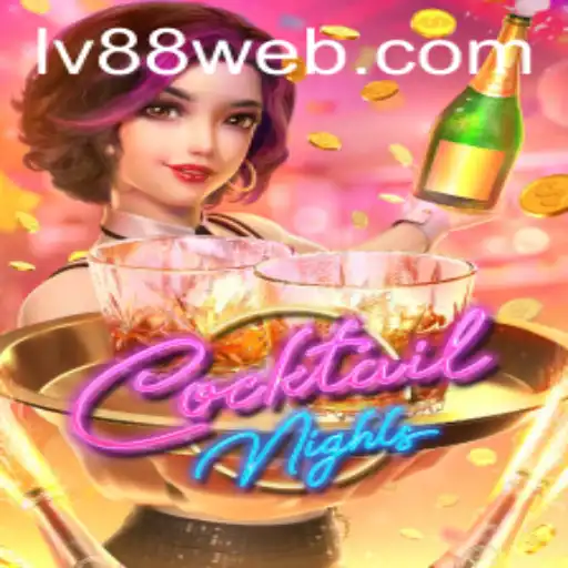 CocktailNights: A Fun Gaming Experience with LV88.COM
