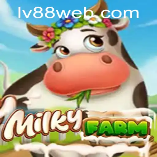 Exploring the World of MilkyFarm: A New Gaming Adventure with LV88.COM